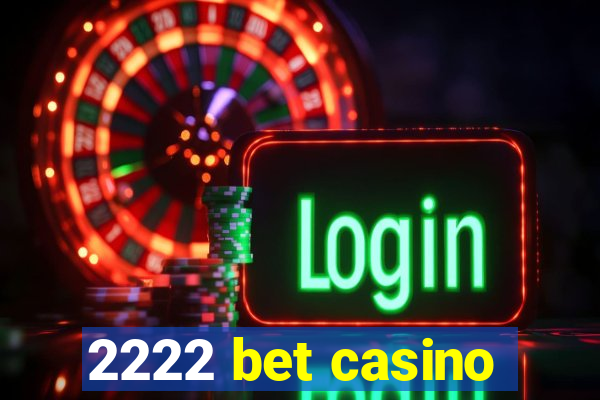 2222 bet casino